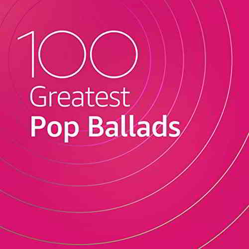 100 Greatest Pop Ballads (2020) скачать торрент