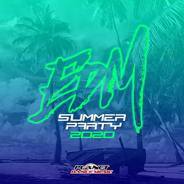 EDM Summer Party 2020 [Planet Dance Music] (2020) скачать через торрент