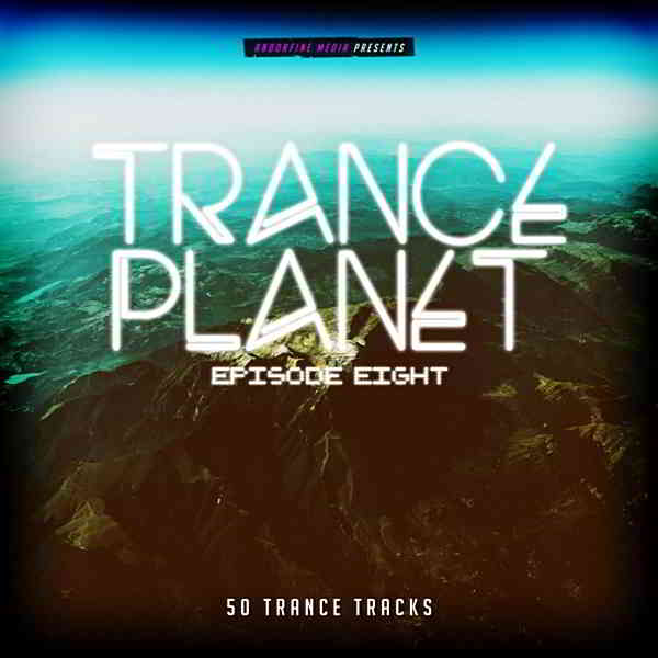 Trance Planet: Episode Eight [Andorfine Germany] (2020) скачать через торрент