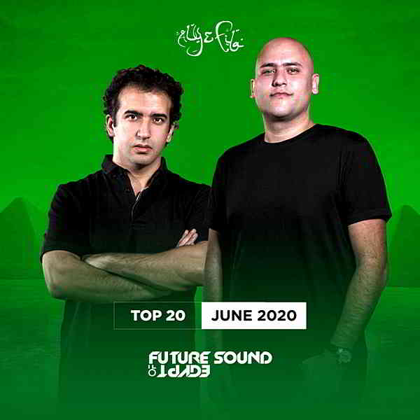 FSOE Top 20: June 2020 [Future Sound Of Egypt] (2020) скачать через торрент