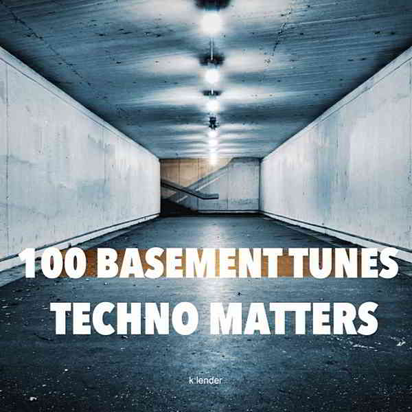 100 Basement Tunes: Techno Matters (2020) скачать через торрент