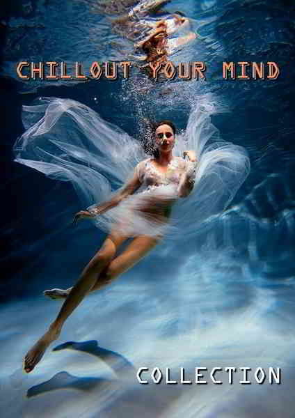 Chillout Your Mind: Lounge Collection (2020) скачать через торрент