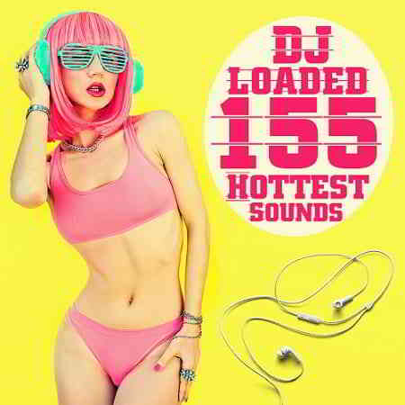 155 DJ Loaded Hottest Sounds (2020) скачать через торрент