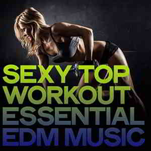 Sexy Top Workout Essential EDM Music (2020) скачать через торрент