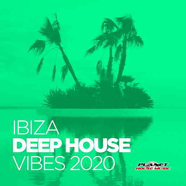 Ibiza Deep House Vibes 2020 [Planet House Music] (2020) скачать через торрент