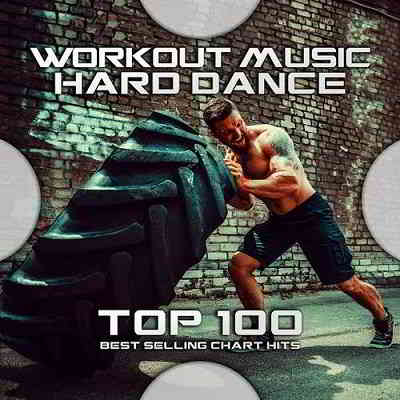 Workout Music - Hard Dance Top 100: Best Selling Chart Hits (2020) скачать через торрент