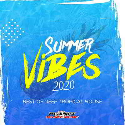 Summer Vibes 2020: Best Of Deep Tropical House [Planet Dance Music] (2020) скачать через торрент