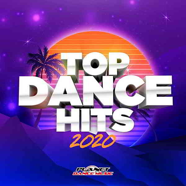 Top Dance Hits 2020 [Planet Dance Music] (2020) скачать через торрент