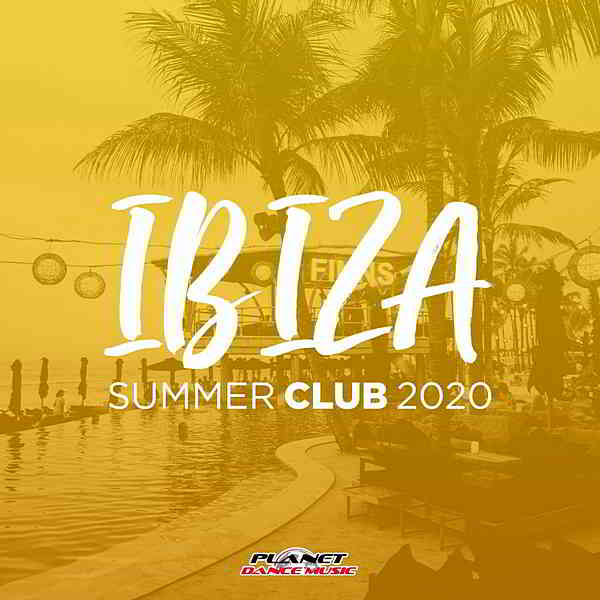 Ibiza Summer Club 2020 [Planet Dance Music] (2020) скачать через торрент