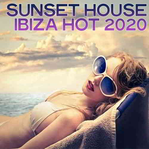 Sunset House Ibiza Hot 2020 (2020) скачать через торрент