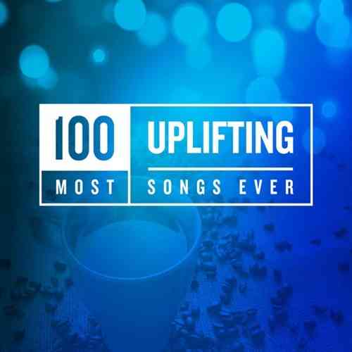 100 Most Uplifting Songs Ever (2020) скачать через торрент