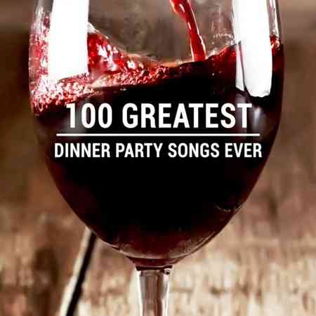 100 Greatest Dinner Party Songs (2020) скачать через торрент