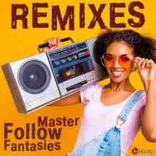 Master Remixes Follow Fantasies