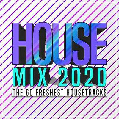 House Mix 2020: The 60 Freshest Housetracks (2020) скачать торрент