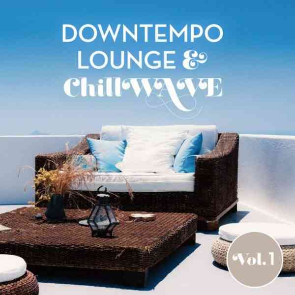 Downtempo Lounge &amp; Chillwave Vol.1