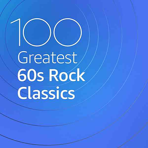 100 Greatest 60s Rock Classics (2020) скачать торрент