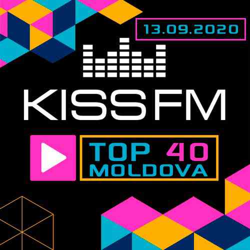 Kiss FM: Top 40 Moldova [13.09.20]