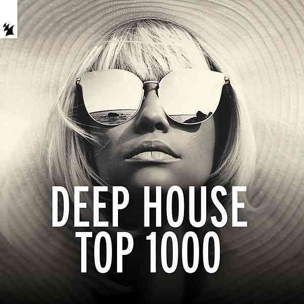 Deep House Top 1000 by Armada Music (2020) скачать через торрент