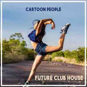 Cartoon People-Future Club House Vol.1 (2020) скачать торрент