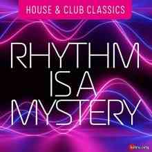 Rhythm Is a Mystery House &amp; Club Classics