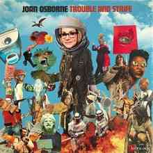Joan Osborne - Trouble And Strife (2020) скачать торрент