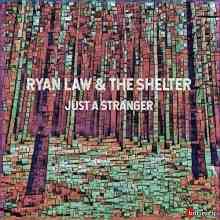 Ryan Law &amp; The Shelter - Just A Stranger
