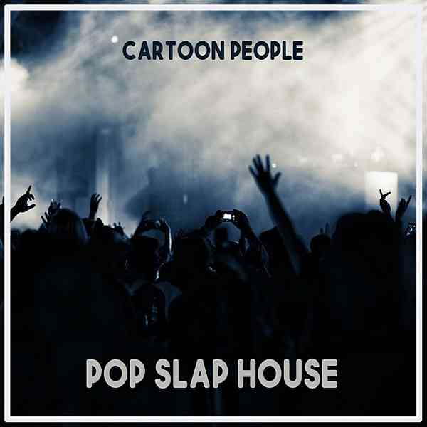 Cartoon People: Pop Slap House