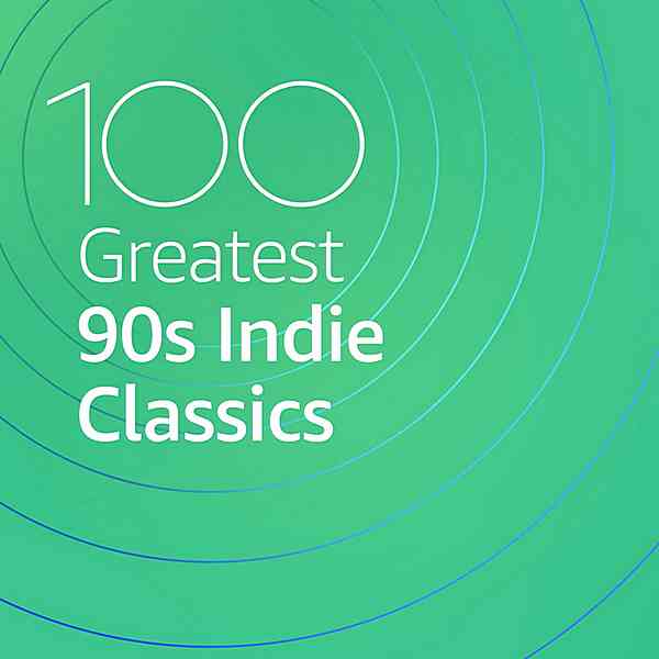 100 Greatest 90s Indie Classics (2020) скачать через торрент