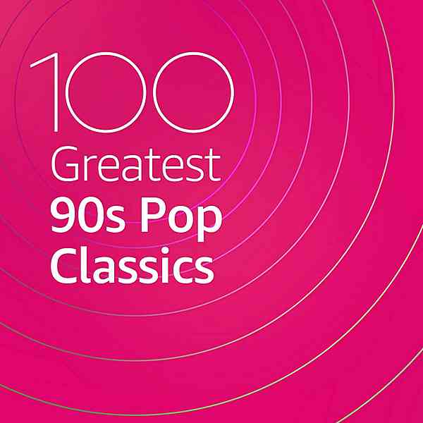 100 Greatest 90s Pop Classics (2020) скачать торрент