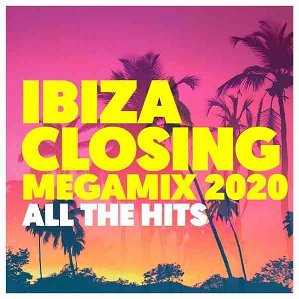 Ibiza Closing Megamix 2020: All The Hits