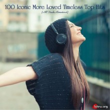 100 Iconic More Loved Timeless Top Hits (2020) скачать через торрент