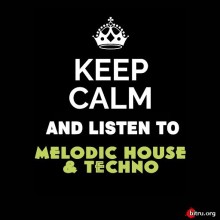 Keep Calm and Listen To Melodic House and Techno (2020) скачать торрент