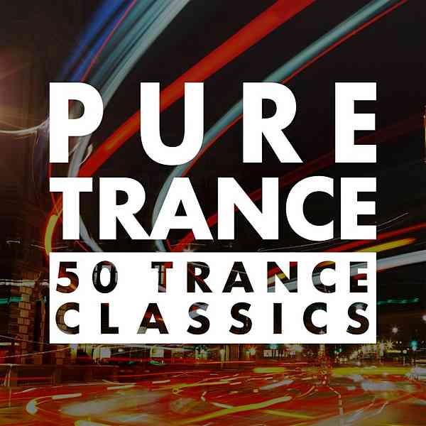 Pure Trance: 50 Trance Classics (2020) скачать через торрент