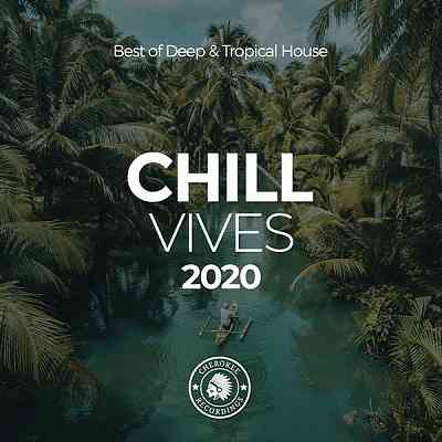 Chill Vibes 2020: Best Of Deep &amp; Tropical House