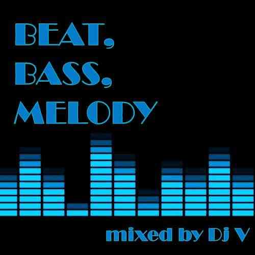 Beat, Bass, Melody (mixed by Dj V) (2020) скачать через торрент