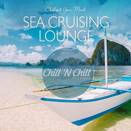 Sea Cruising Lounge: Chillout Your Mind (2020) скачать через торрент