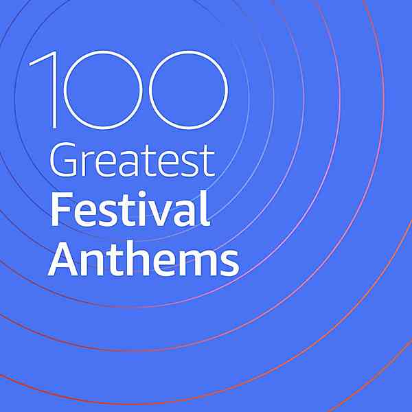 100 Greatest Festival Anthems (2020) скачать через торрент