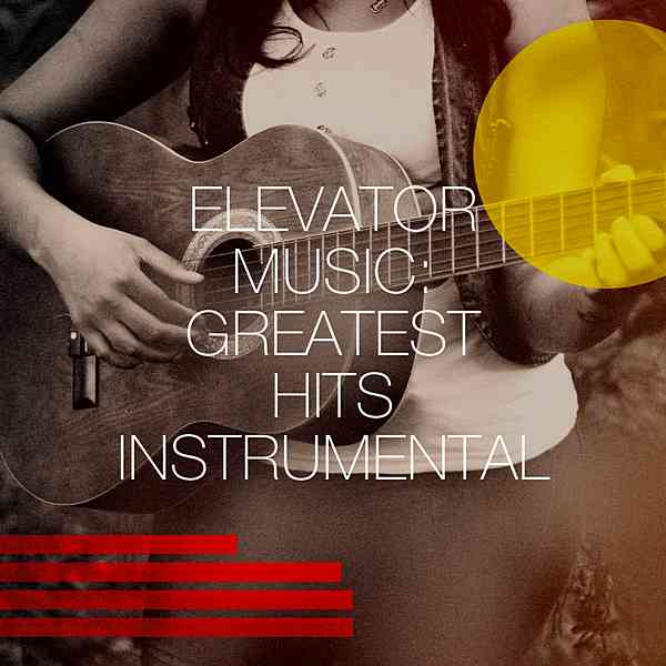 Elevator Music: Greatest Hits Instrumental (2020) скачать через торрент