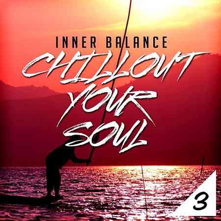 Inner Balance: Chillout Your Soul, Vol. 3 (2017) скачать через торрент