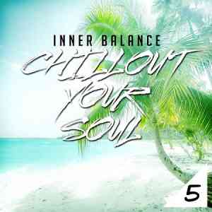 Inner Balance: Chillout Your Soul, Vol. 5