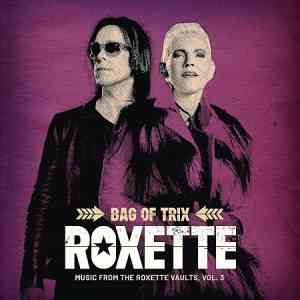Roxette - Bag Of Trix Vol. 3 (Music From The Roxette Vaults) (2020) скачать через торрент
