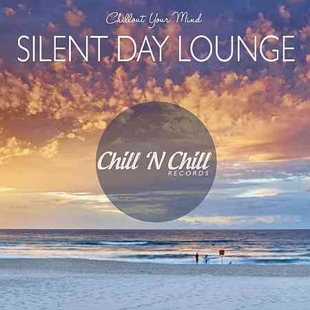 Silent Day Lounge: Chillout Your Mind (2020) (2020) скачать торрент