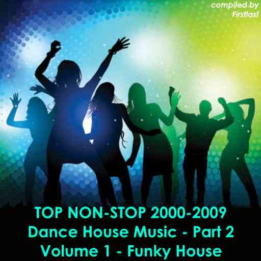 TOP Non-Stop 2000-2009 - Dance House Music. Part 2 (2020) скачать через торрент