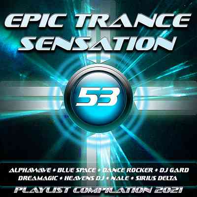 Epic Trance Sensation 53 [Playlist Compilation 2021] (2020) скачать через торрент