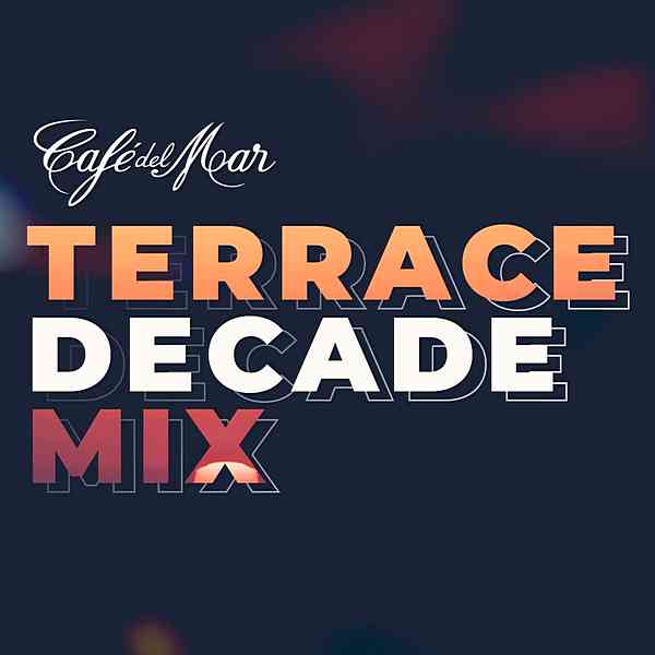 Café Del Mar: Terrace Decade Mix [DJ Mix]