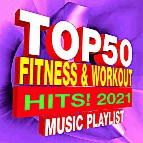 Workout Remix Factory - Top 50 Fitness &amp; Workout Hits! 2021 Music Playlist