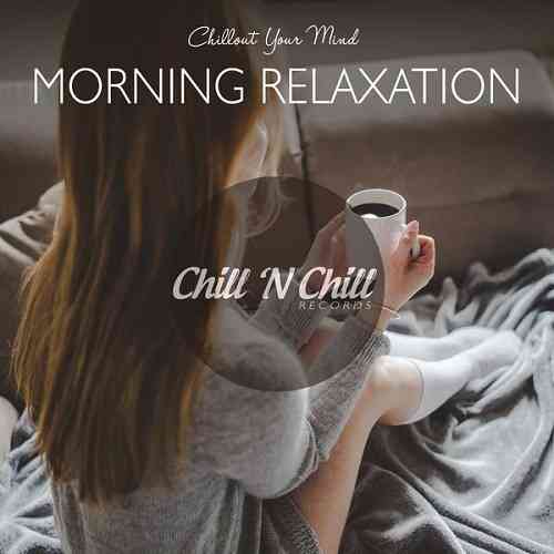 Morning Relaxation: Chillout Your Mind (2021) скачать через торрент