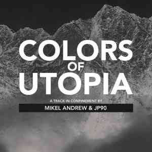 Mikel Andrew & JP90 - Colors Of Utopia (2021) скачать через торрент