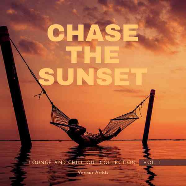 Chase The Sunset: Lounge and Chill Out Collection [Vol.1]