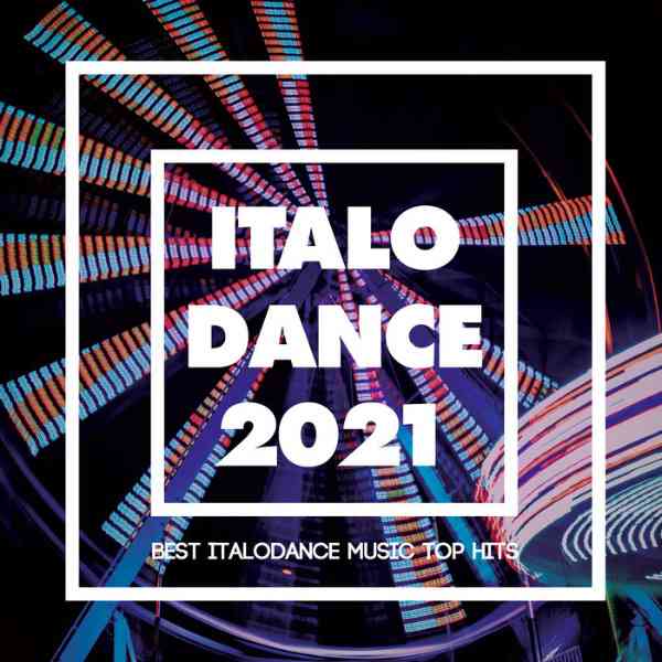 Italo Dance 2021 [Best Italodance Music Top Hits]